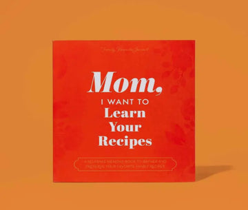 Mom I Want To Learn Your Recipes